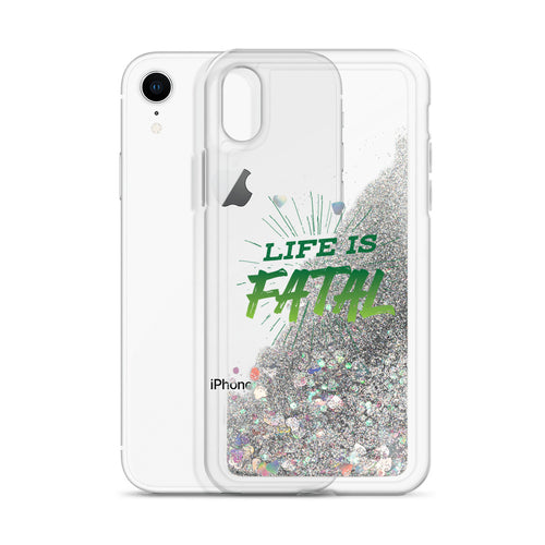 Life is Fatal Liquid Glitter Phone Case