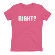 Load image into Gallery viewer, Right? Women&#39;s t-shirt