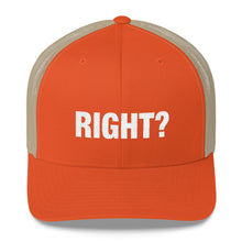 Load image into Gallery viewer, Right? Trucker Cap