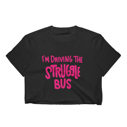 Struggle Bus Women's Crop Top