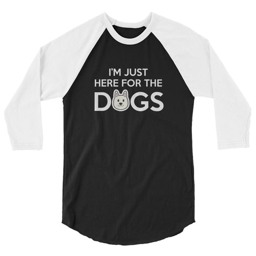 Im Just Here for the Dogs (White) 3/4 sleeve raglan shirt