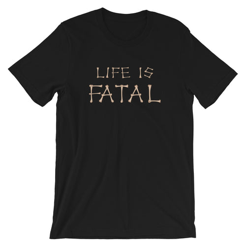 Life is Fatal Bones Short-Sleeve Unisex T-Shirt
