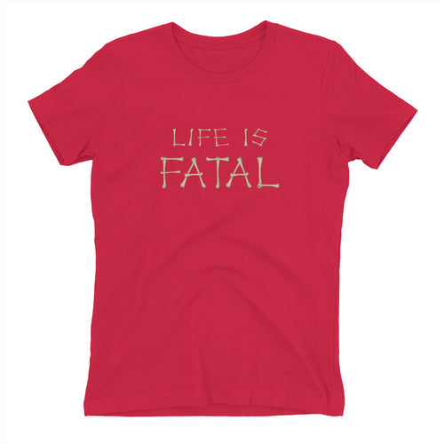 Life is Fatal Bones Women's t-shirt